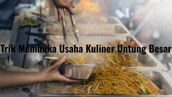 Alasan Membuka Usaha Kuliner, Terjamin Cuan Besar